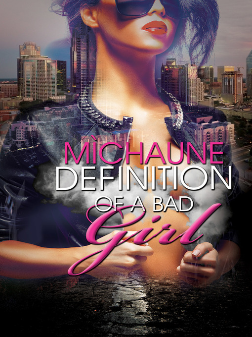 Title details for Definition of a Bad Girl by MìChaune - Available